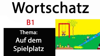 B1 Bildbeschreibung Auf dem Spielplatz Wortschatz [upl. by Haliak525]