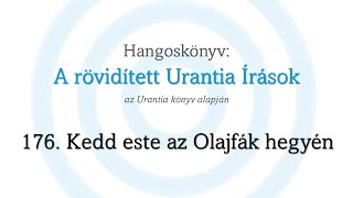 A rövidített Urantia Írások  176 rész [upl. by Lemmueu]