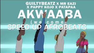 Guilty Beatz Mr Eazi Pappy Kojo amp Patapaa  Akwaaba Speed Up Afrobeats [upl. by Ididn]