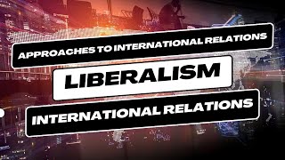 What is Liberalism I Liberalism vs Realism I International Relations ugcnetpoliticalscience psir [upl. by Silisav]