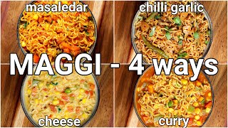 4 Tasty Maggi Masala Recipe  Cheesy Maggi Curry Maggi Chilli Garlic Maggi Vegetable Masala Maggi [upl. by Yllrebmik199]