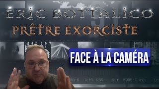 FACE A LA CAMERA  ÉRIC BOTTALICO  PRÊTRE EXORCISTE [upl. by Lika390]