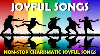 JOYFUL SONGS  NON STOP CHARISMATIC SONGS [upl. by Ragucci]