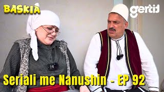 Seriali me Nanushin  Episodi 92  Humor Shqip  Baskia [upl. by Eisle]