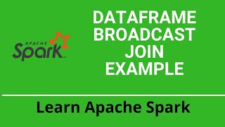 422 Spark DataFrame Join  Broadcast Join Example  Apache Spark Tutorial [upl. by Naxor86]