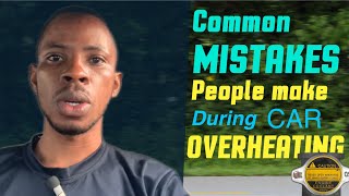 CAR OVERHEATING COMMON MISTAKES PEOPLE MAKE [upl. by Kilk]