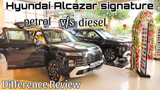 Hyundai Alcazar signature diesel vs signature petrol difference review [upl. by Erle394]