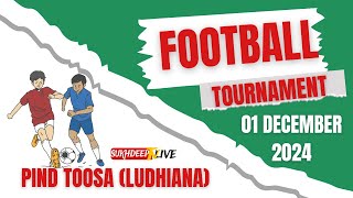 🔴LIVE Pind Toosa  Ludhiana  All Open Football Cup 01 December 2024 [upl. by Emaj932]