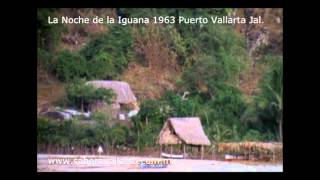 La Noche de la Iguana 1963 Puerto Vallarta Jalisco [upl. by Nimoynib]