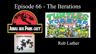 Episode 66  The Iterations JurasSick ParkCast [upl. by Eelyah979]