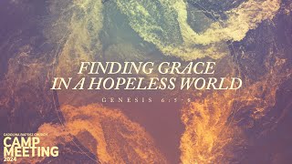 Camp Meeting 2024  Friday Night  quotFinding Grace in a Hopeless Worldquot  Pastor Tyler Gaulden [upl. by Thill]