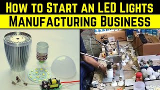 How to Start an LED Lights Manufacturing Business  LED Bulb Making Business [upl. by Adaj]