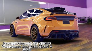 Revolutionierung der Straße Vorstellung des Tesla Model 2 2025 [upl. by Atniuqal]