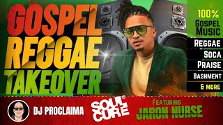 GOSPEL REGGAE  Jaron Nurse  Gospel Reggae Takeover  DJ Proclaima [upl. by Anoiek764]