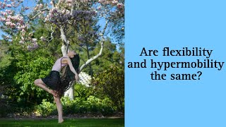 Are Hypermobility and Flexibility the Same Ehlers Danlos [upl. by Bezanson]