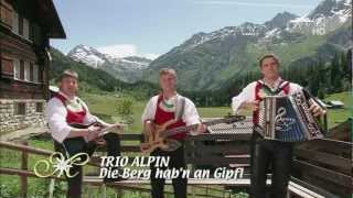 Trio Alpin  Die Berg hab´n an Gipfl [upl. by Acnaiv]