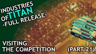 Industries of Titan Full Release  part 21  Visiting the Competition [upl. by Wilow927]