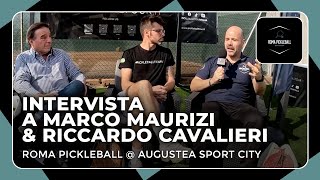 Intervista a Marco Maurizi e Riccardo Cavalieri  Roma Pickleball  Augustea Sport City [upl. by Enomal257]