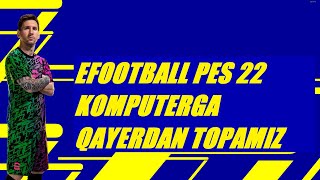 EFOOTBALL PES 22 KOMPUTERGA TEKINGA QAYERDAN TOPISH USTANOVKA QILISH QAYSI KOMPUTER KOTARADI STEAM [upl. by Hcire453]