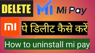 How to uninstall Mi pay app Mi pay uninstall kaise kare [upl. by Attiuqram843]