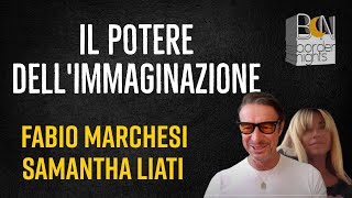 IL POTERE DELLIMMAGINAZIONE  FABIO MARCHESI con SAMANTHA LIATI [upl. by Wenn]