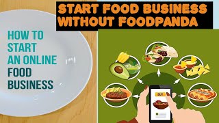 how can we start food business without foodpanda جن علاقوں میں فوڈ پانڈا نہیں وہ لوگ کام کیسے کرے [upl. by Cacie]