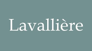 How to Pronounce Lavallière Correctly in French [upl. by Thackeray]