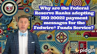 Why are the Federal Reserve Banks Implementing ISO® 20022 for the Fedwire® Funds Service [upl. by Sikata]