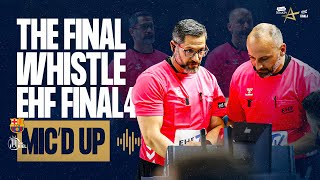 MICD UP  SEMIFINAL  BARÇA VS THW KIEL  THE FINAL WHISTLE TRUCKSCOUT24 EHF FINAL4 [upl. by Anilecram868]