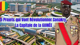 5 MégaProjets qui Vont Révolutionner CONAKRY la Capitale de la GUINÉE en 2024 [upl. by Aseel878]