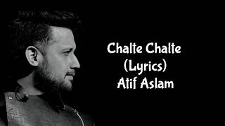 Chalte Chalte Lyrics  Atif Aslam [upl. by Neira]