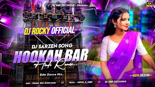 DJ SARZEN SONG  HOOKAH BAR EDM DANCE MIX  DJ SARZEN X DJ ROCKY PERSONAL SONG [upl. by Airotkiv639]