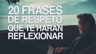 20 Frases de respeto que te harán reflexionar 🤨 [upl. by Verney80]