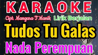 Tudos Tu Galas Karaoke Nada CewePerempuanFemaleKaraoke Tudos Tu GalasCipt Mangara T Manik [upl. by Ena]