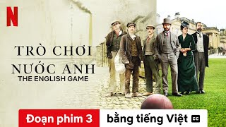 Trò chơi nước Anh Mùa 1 Đoạn phim 3 có phụ đề  Trailer bằng tiếng Việt  Netflix [upl. by Juakn922]