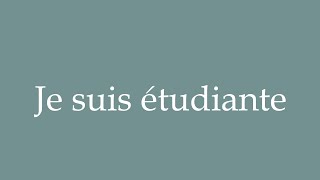 How to Pronounce Je suis étudiante I am a student Correctly in French [upl. by Azil714]