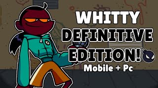 WHITTY DEFINITIVE EDITION  MOBILE • Optimized And Normal Version [upl. by Nesahc]