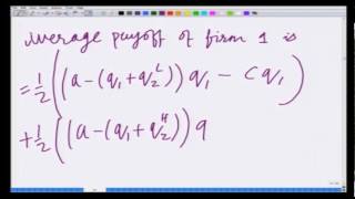 Lecture 37 Bayesian version of Cournot Game [upl. by Gader]