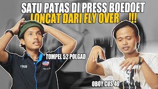 SATU PATAS DIPRESS BOEDOET LONC4T DARI FLY OVER TOMPEL FT OBOY CUS 40 [upl. by Tabor]