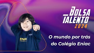 Bolsa talento 2024  O mundo por trás do Colégio Eniac [upl. by Syah19]