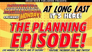 Mutants amp Masterminds Monday THE PLANNING EPISODE [upl. by Martreb263]