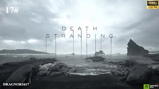 DEATH STRANDING DIRECTORS CUT PC Gameplay Walkthrough Part 17 [upl. by Hourihan]