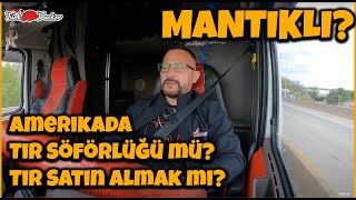 Amerikada Tir Söförlüğü mü Tir Satin Almak mi Mantikli [upl. by Eniamat]