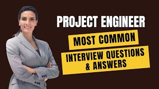 Project Engineer Interview Questions and Answers for 2024 [upl. by Ardaed]