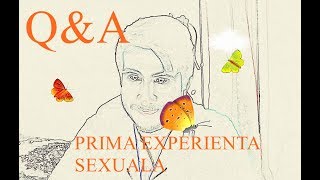 QampA  Prima Experienta Sexuala [upl. by Anael]