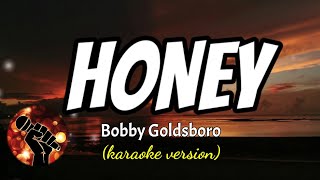 HONEY  BOBBY GOLDSBORO karaoke version [upl. by Laurita687]