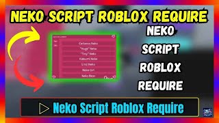 Neko Script Roblox Require  Free Download and Copy [upl. by Becki]