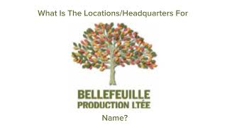 What is the locationsheadquarters for Bellefeuille Production Ltée name [upl. by Hennebery]