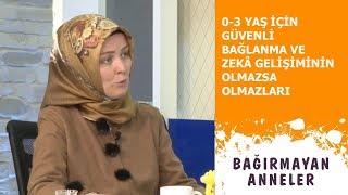 03 YAŞ ZEKÂ GELİŞİMİ VE GÜVENLİ BAĞLANMA İÇİN BİLİNMESİ GEREKENLER  Hatice Kübra Tongar [upl. by Nahum]