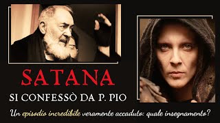 SATANA SI CONFESSÒ da Padre Pio Quale Insegnamento [upl. by Iveksarap]